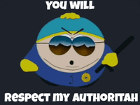 south-park-cartman---you-will-respect-my-authoritah.gif